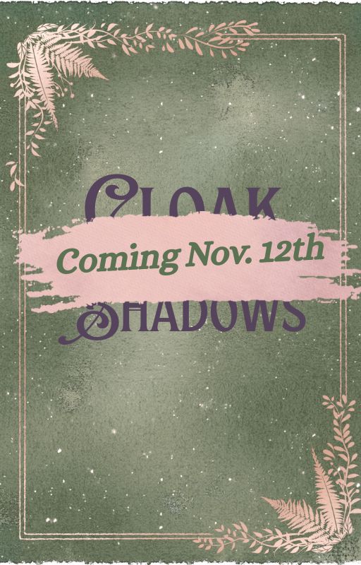 Book cover that announces Cloak of Shadows will be out on November 12th on a textured olive green background