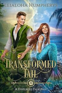 Book cover of Transformed Tail. Has a mermaid with a blue tail and top and a man in green vest over white shirt back to back on a tropical background